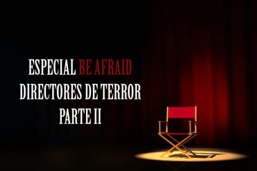 Guía especial de Be Afraid con selección de directores de terror más destacados